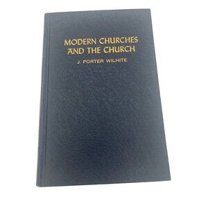 Modern Churches And The Church J Porter Wilhite 1956 Hardcover Book Christianity